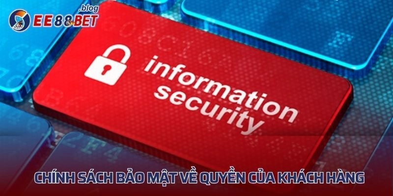 Chính sách bảo mật về quyền của khách hàng