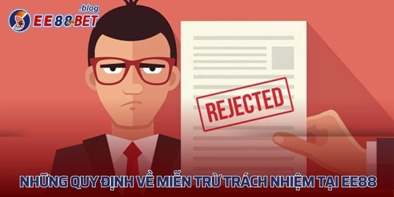 Những quy định về miễn trừ trách nhiệm tại EE88